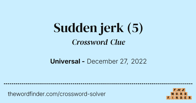 Sudden jerk crossword clue image