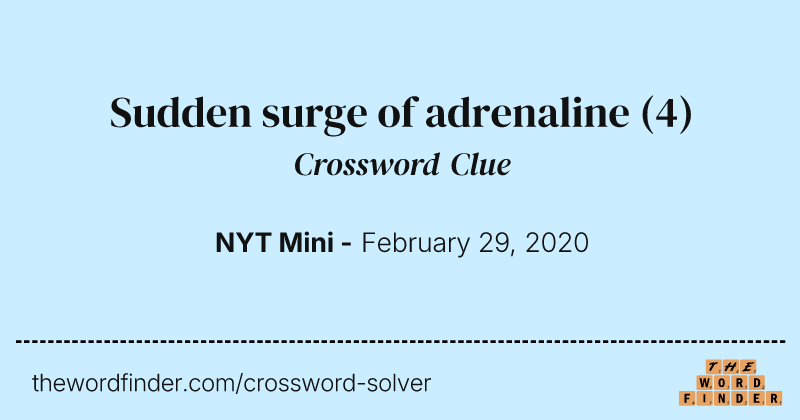 Sudden surge of adrenaline crossword clue image