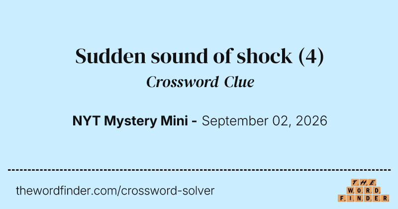 Sudden sound of shock crossword clue image