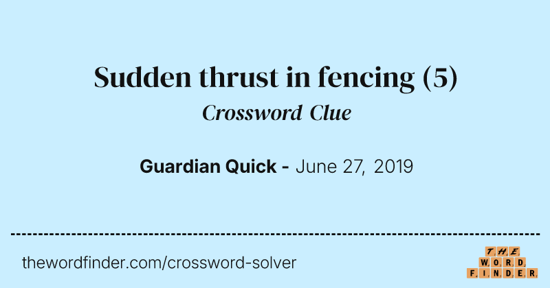 Sudden thrust in fencing crossword clue image