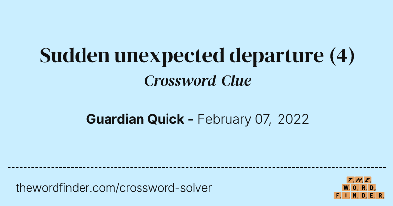 Sudden unexpected departure crossword clue image