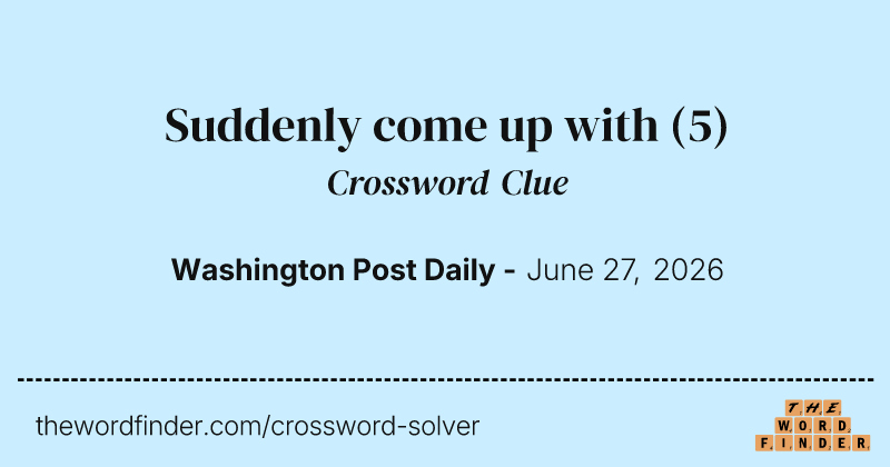 Suddenly come up with crossword clue image