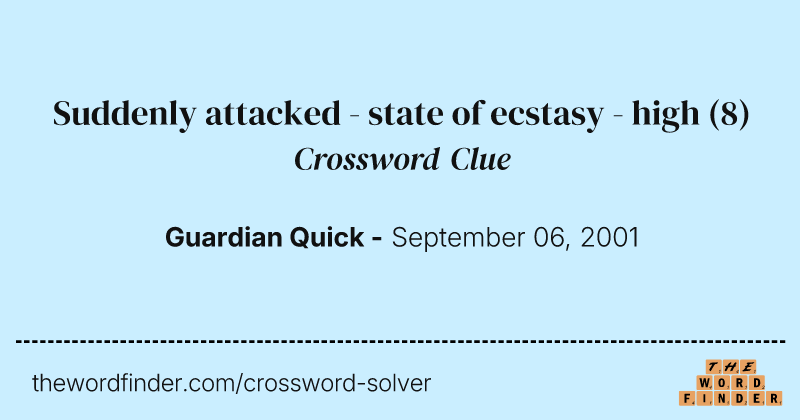 Suddenly attacked - state of ecstasy - high crossword clue image