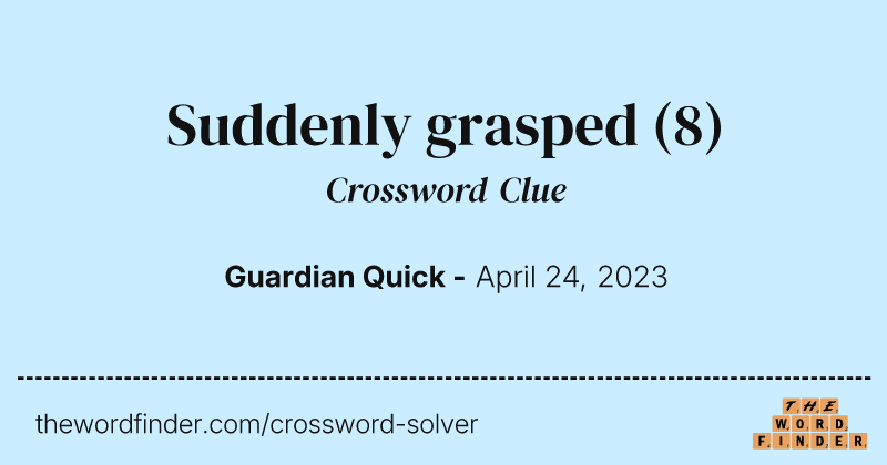 Suddenly grasped crossword clue image
