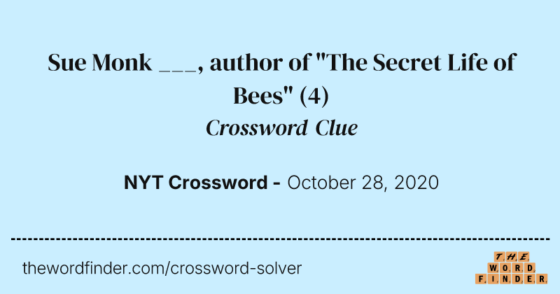 Sue Monk ___, author of "The Secret Life of Bees" crossword clue image