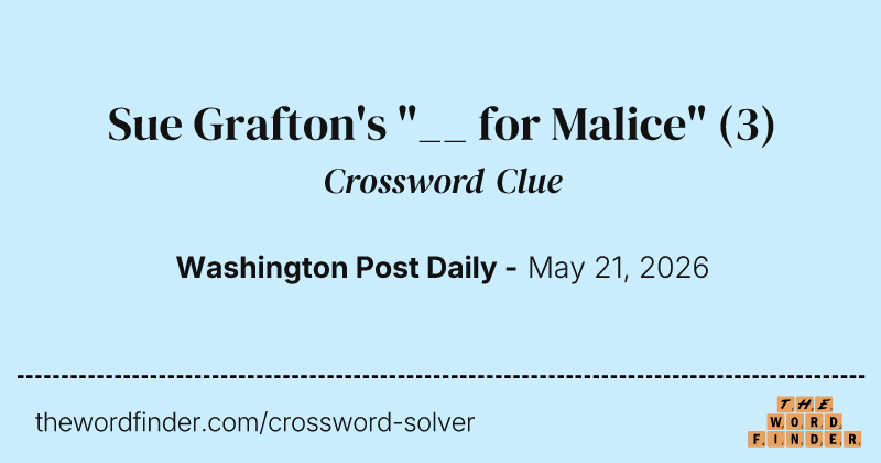 Sue Grafton's "__ for Malice" crossword clue image