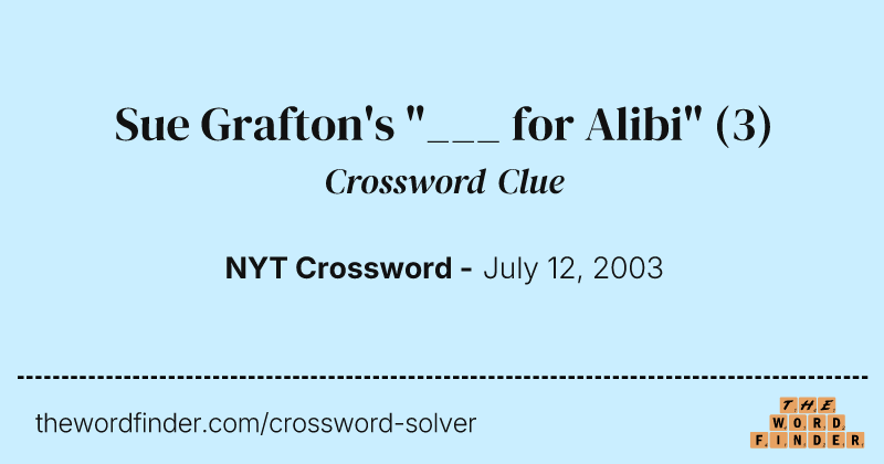 Sue Grafton's "___ for Alibi" crossword clue image