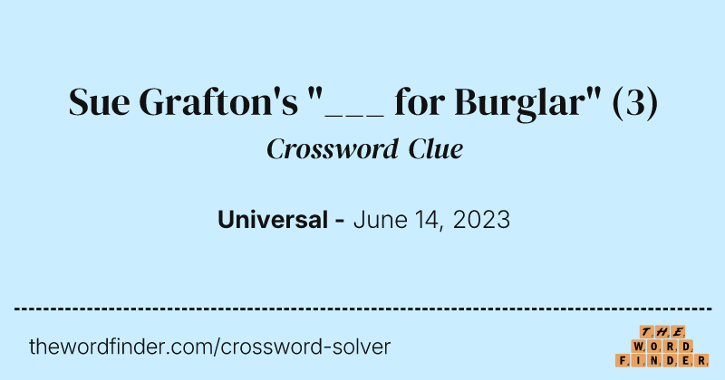 Sue Grafton's "___ for Burglar" crossword clue image