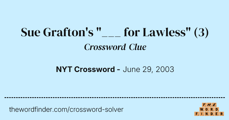 Sue Grafton's "___ for Lawless" crossword clue image