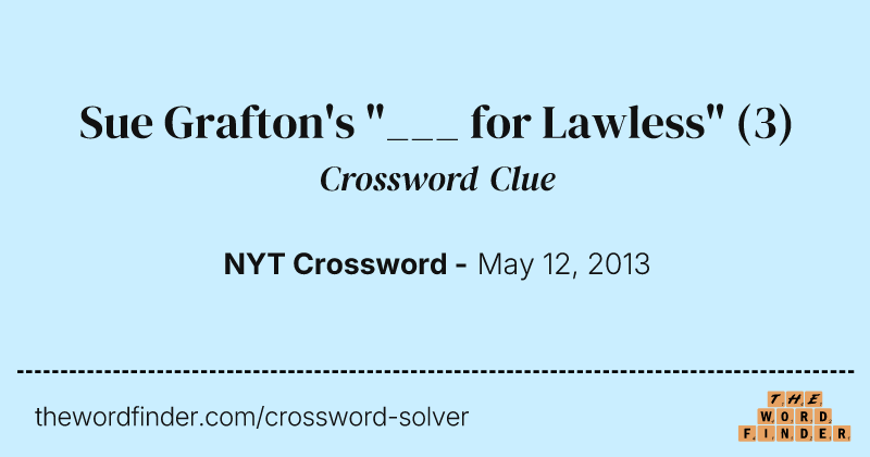 Sue Grafton's "___ for Lawless" crossword clue image