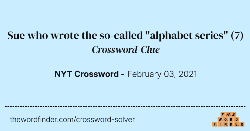 Sue who wrote the so-called "alphabet series" crossword clue image