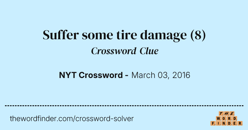 Suffer some tire damage crossword clue image