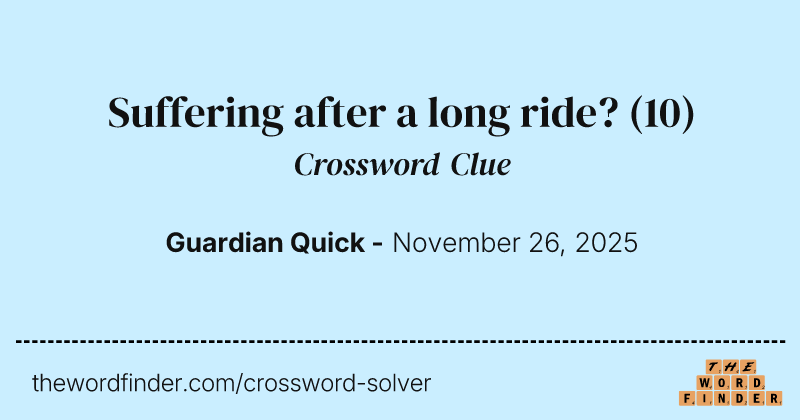 Suffering after a long ride? crossword clue image
