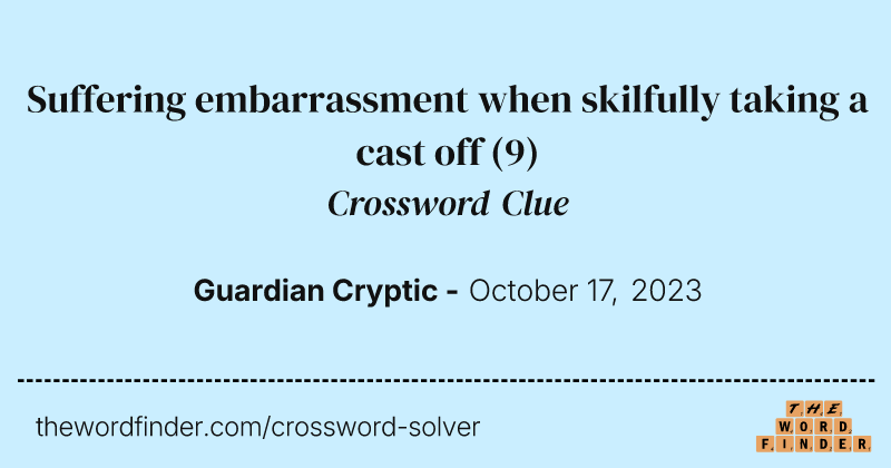 Suffering embarrassment when skilfully taking a cast off crossword clue image