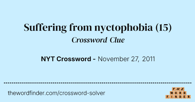Suffering from nyctophobia crossword clue image