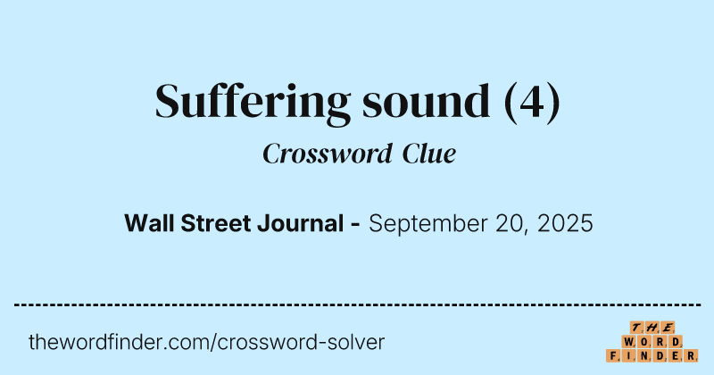 Suffering sound crossword clue image