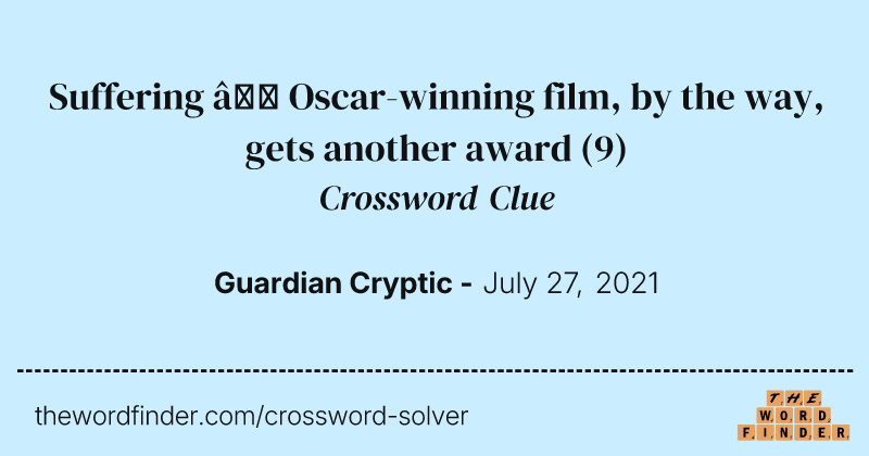 Suffering — Oscar-winning film, by the way, gets another award crossword clue image