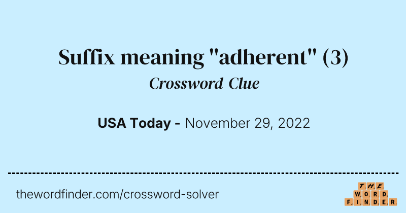 Suffix meaning ''adherent'' crossword clue image