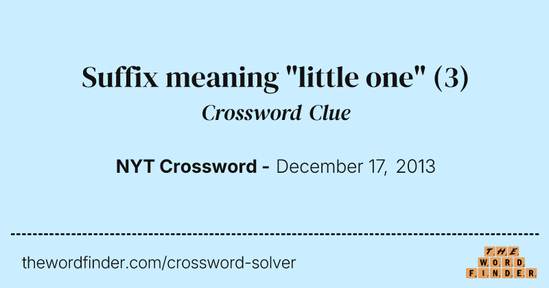 Suffix meaning "little one" crossword clue image
