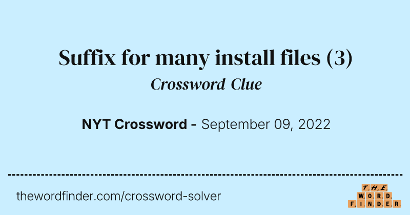 Suffix for many install files crossword clue image