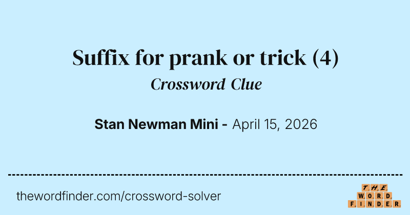 Suffix for prank or trick crossword clue image