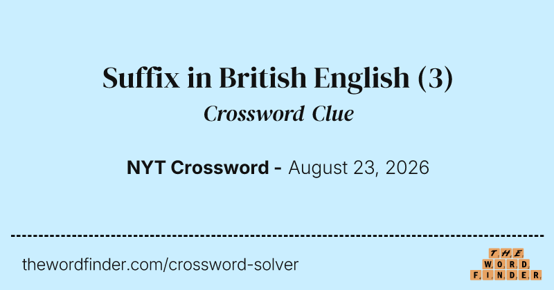 Suffix in British English crossword clue image