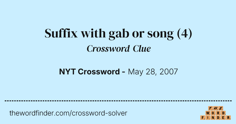 Suffix with gab or song crossword clue image
