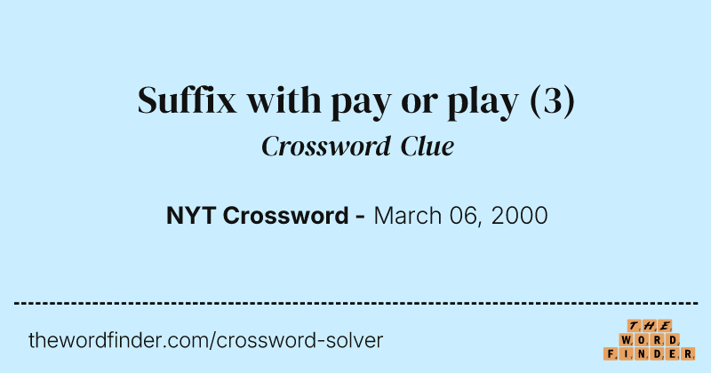 Suffix with pay or play crossword clue image