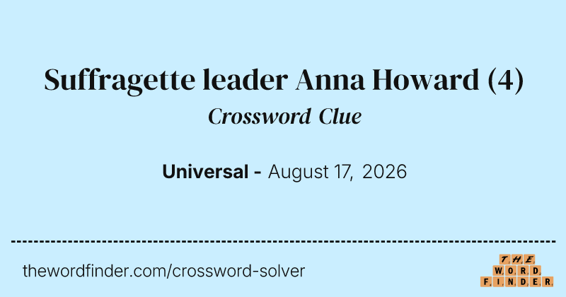 Suffragette leader Anna Howard crossword clue image