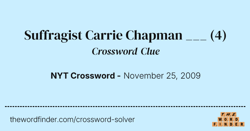 Suffragist Carrie Chapman ___ crossword clue image