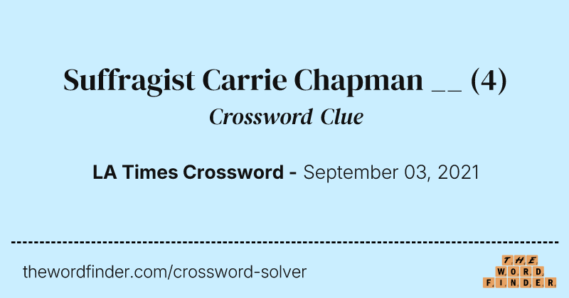 Suffragist Carrie Chapman __ crossword clue image