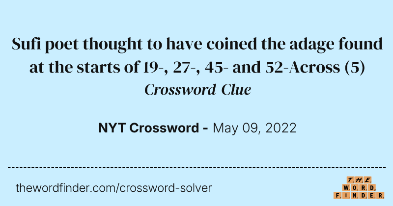Sufi poet thought to have coined the adage found at the starts of 19-, 27-, 45- and 52-Across crossword clue image