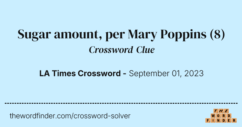 Sugar amount, per Mary Poppins crossword clue image