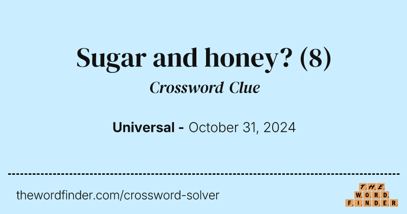 Sugar and honey? crossword clue image