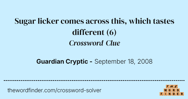 Sugar licker comes across this, which tastes different crossword clue image