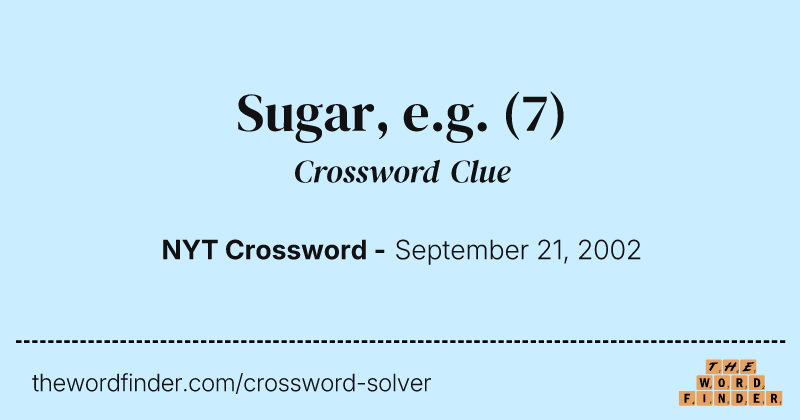 Sugar, e.g. crossword clue image