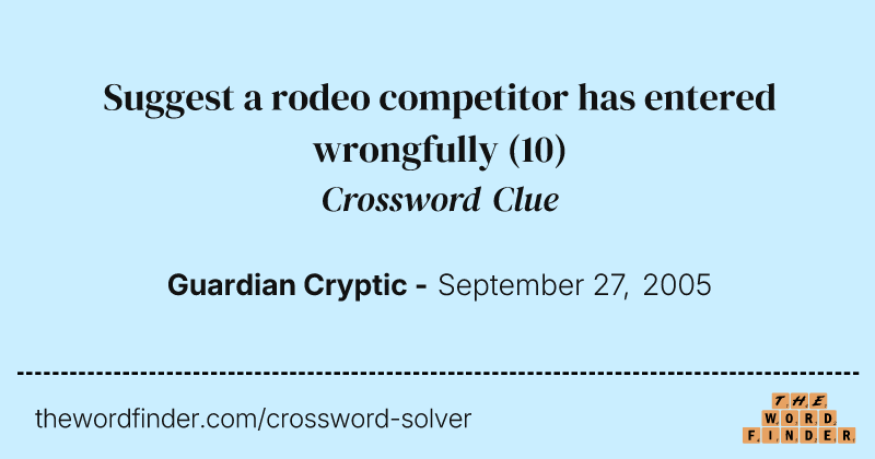 Suggest a rodeo competitor has entered wrongfully crossword clue image