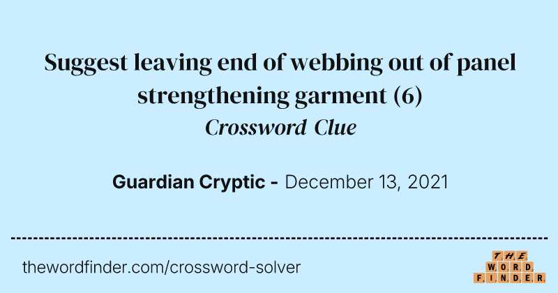 Suggest leaving end of webbing out of panel strengthening garment crossword clue image
