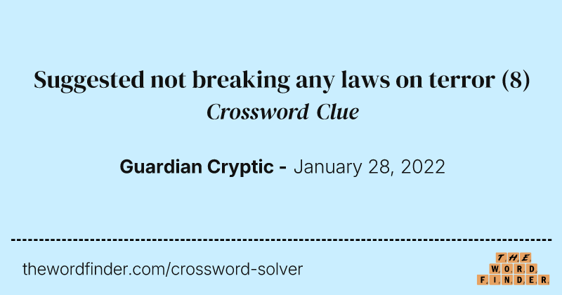 Suggested not breaking any laws on terror crossword clue image