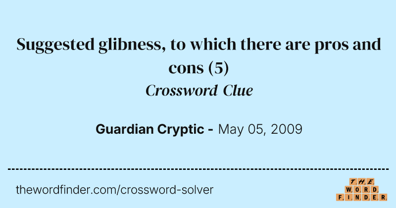 Suggested glibness, to which there are pros and cons crossword clue image