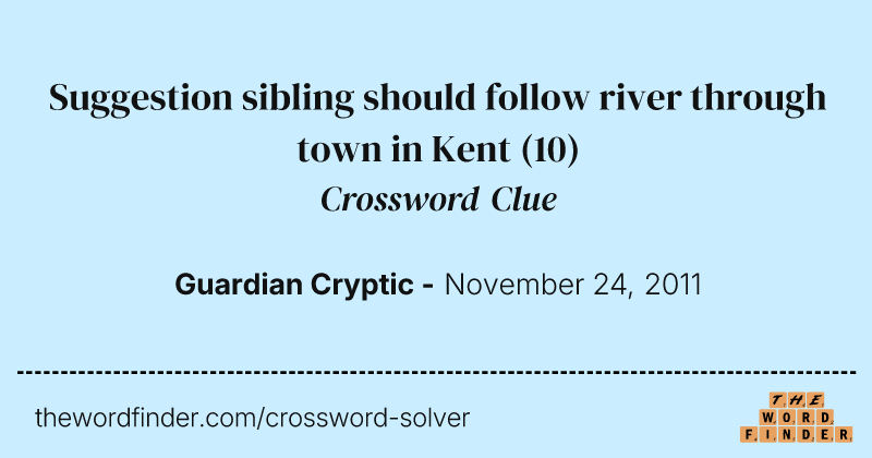 Suggestion sibling should follow river through town in Kent crossword clue image