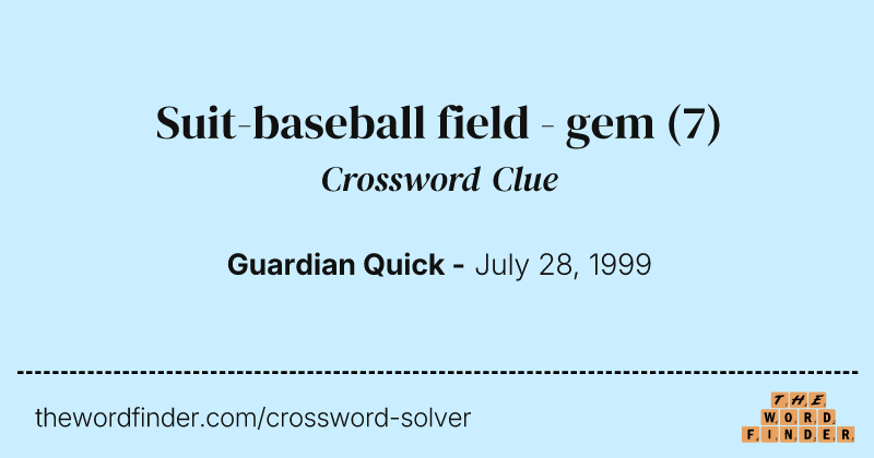 Suit-baseball field - gem crossword clue image