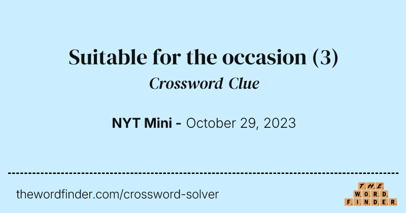 Suitable for the occasion crossword clue image