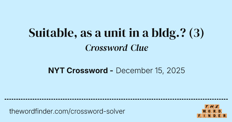 Suitable, as a unit in a bldg.? crossword clue image