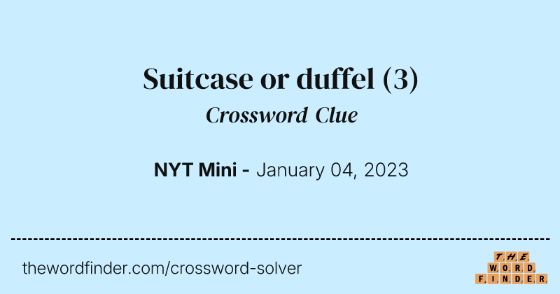 Suitcase or duffel crossword clue image