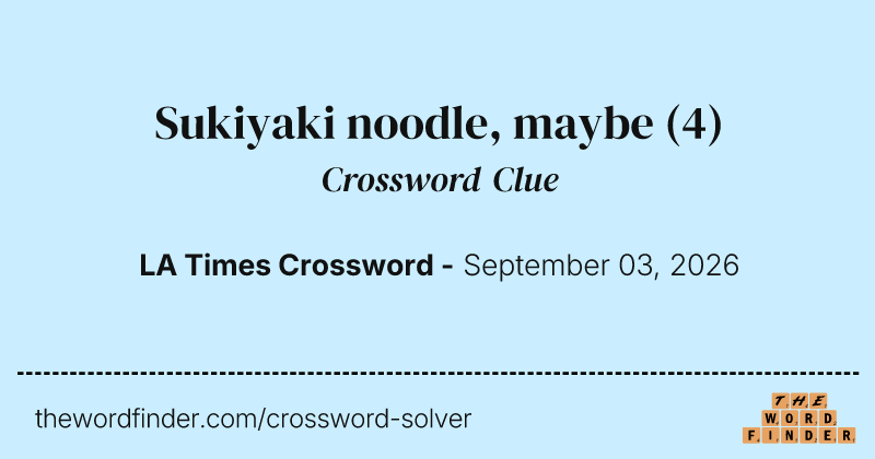 Sukiyaki noodle, maybe crossword clue image