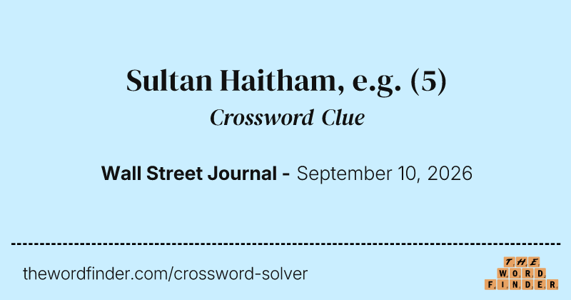 Sultan Haitham, e.g. crossword clue image