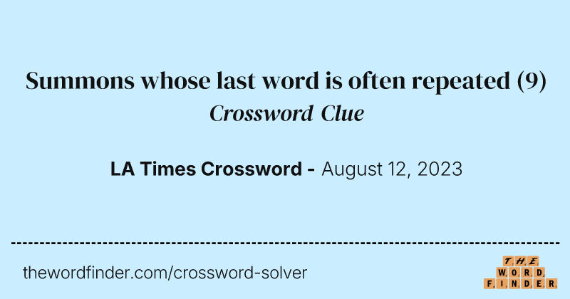 Summons whose last word is often repeated crossword clue image
