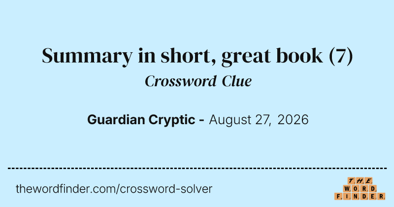 Summary in short, great book crossword clue image