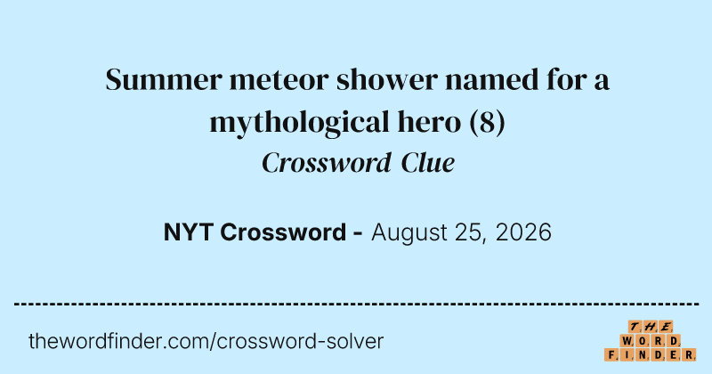 Summer meteor shower named for a mythological hero crossword clue image